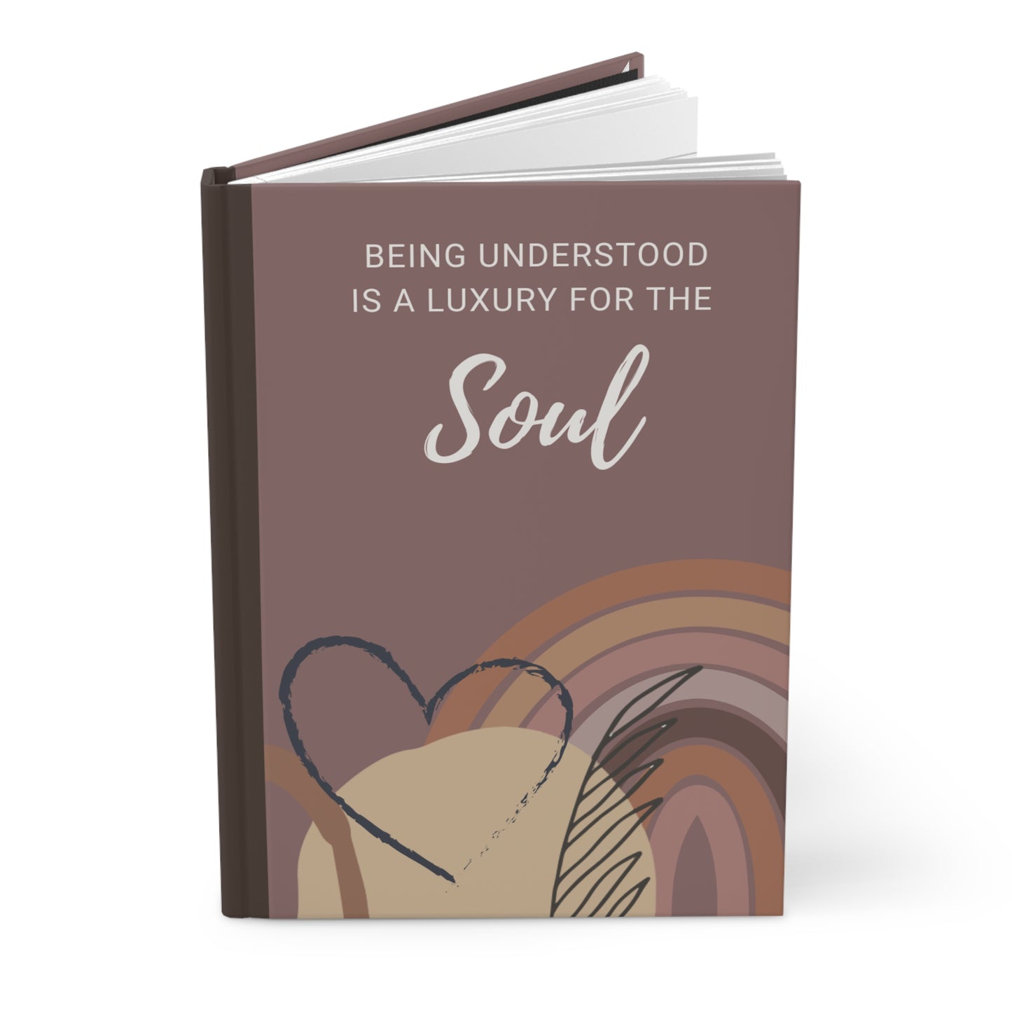 Being Understood Is a Luxury for the Soul Hardcover Journal — Boho Heart Gratitude Notebook